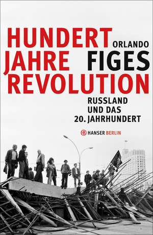 Hundert Jahre Revolution de Orlando Figes