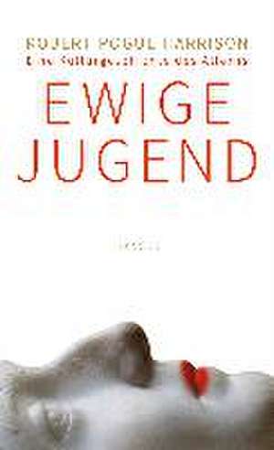 Ewige Jugend de Robert P. Harrison