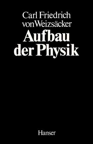 Aufbau der Physik de Carl Friedrich von Weizsäcker