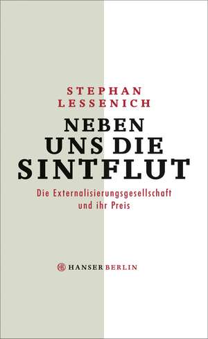 Neben uns die Sintflut de Stephan Lessenich