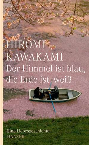 Der Himmel ist blau, die Erde ist weiß de Hiromi Kawakami