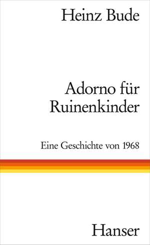 Adorno für Ruinenkinder de Heinz Bude