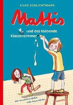 Mattis und das klebende Klassenzimmer de Silke Schlichtmann