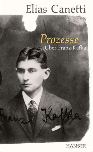 Prozesse. Über Franz Kafka. de Elias Canetti