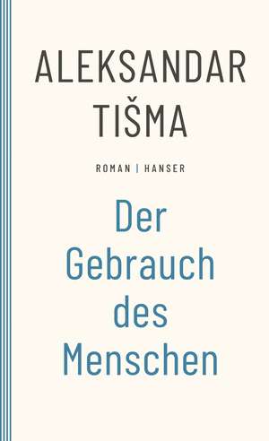 Der Gebrauch des Menschen de Aleksandar Tisma