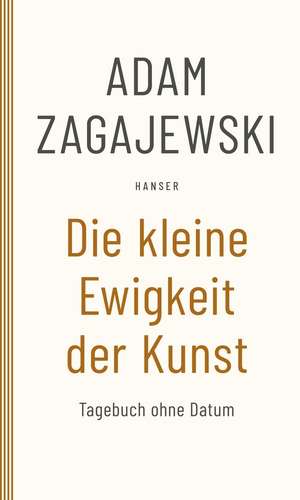 Die kleine Ewigkeit der Kunst de Adam Zagajewski