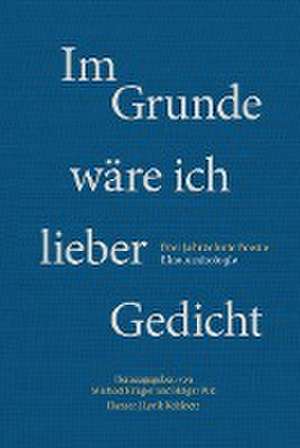 Im Grunde wäre ich lieber Gedicht de Holger Pils