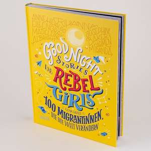 Good Night Stories for Rebel Girls - 100 Migrantinnen, die die Welt verändern de Elena Favilli