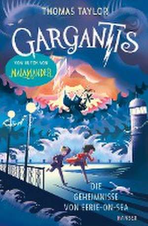 Gargantis - Die Geheimnisse von Eerie-on-Sea de Thomas Taylor