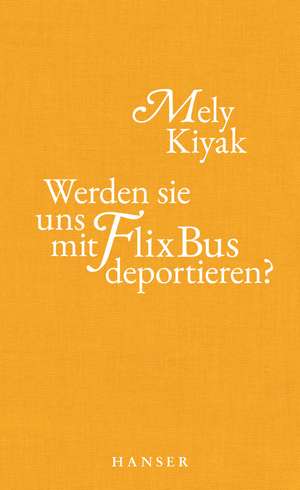 Werden sie uns mit FlixBus deportieren? de Mely Kiyak