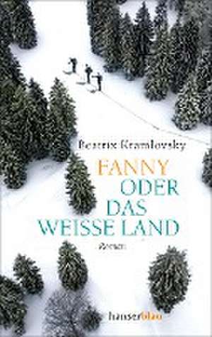 Fanny oder Das weiße Land de Beatrix Kramlovsky