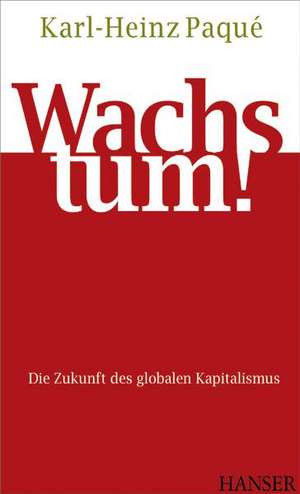 Wachstum! de Karl-Heinz Paqué