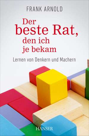 Der beste Rat, den ich je bekam de Frank Arnold