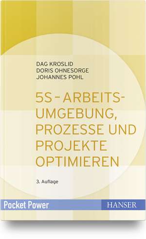 5S - Arbeitsumgebung, Prozesse und Projekte optimieren de Dag Kroslid