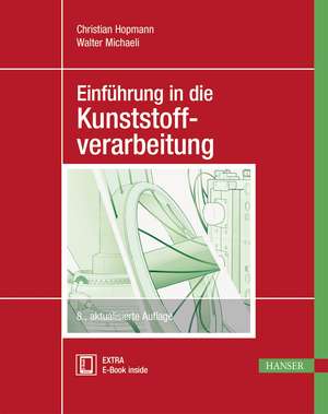 Einführung in die Kunststoffverarbeitung de Christian Hopmann