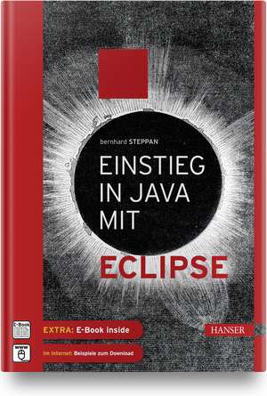 Einstieg in Java mit Eclipse de Bernhard Steppan