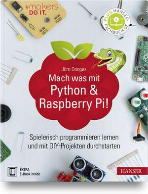 Mach was mit Python & Raspberry Pi! de Jörn Donges