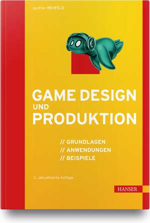 Game Design und Produktion de Gunther Rehfeld