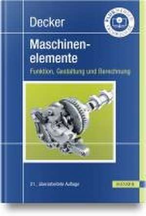 Decker Maschinenelemente. Funktion, Gestaltung und Berechnung de Karl-Heinz Decker