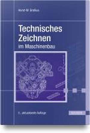 Technisches Zeichnen im Maschinenbau de Horst-Walter Grollius