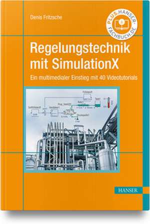 Regelungstechnik mit SimulationX de Denis Fritzsche