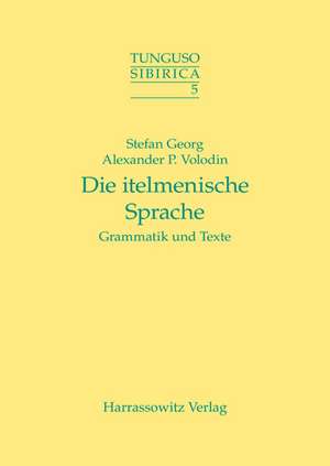 Die Itelmenische Sprache: Grammatik Und Texte de Stefan Georg