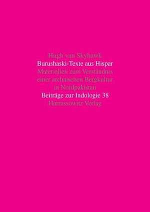 Burushaski-Texte Aus Hispar: Materialien Zum Verstandnis Einer Archaischen Bergkultur in Nordpakistan de Hugh van Skyhawk