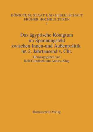 Das Agyptische Konigtum Im Spannungsfeld Zwischen Innen- Und Aussenpolitik Im 2. Jahrtausend V. Chr.