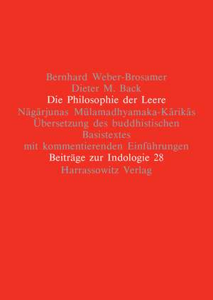 Die Philosophie Der Leere: Nagarjunas Mulamadhyamaka-Karikas. Ubersetzung Des Buddhistischen Basistextes Mit Kommentierenden Einfuhrungen de Bernhard Weber-Brosamer