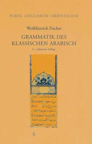 Grammatik Des Klassischen Arabisch: Eine Altuigurische Bearbeitung Einer Legende Aus Dem Catusparisat-Sutra de Wolfdietrich Fischer