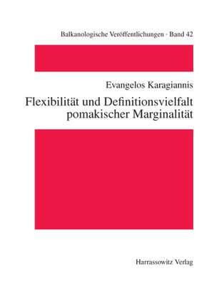 Flexibilität und Definitionsvielfalt pomakischer Marginalität de Evangelos Karagiannis