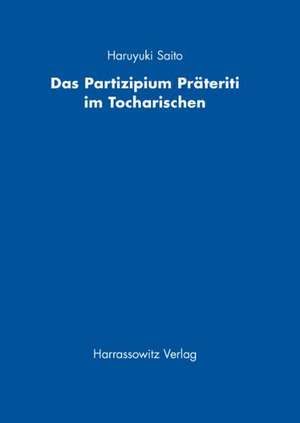 Das Partizipium Prateriti Im Tocharischen: Gesellschaft Und Kultur de Haruyuki Saito