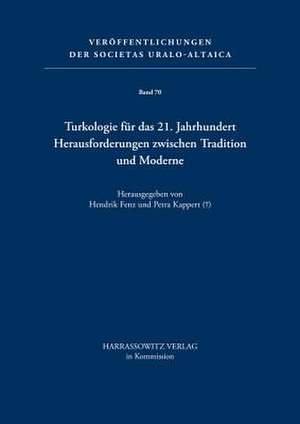 Turkologie Fur Das 21. Jahrhundert - Herausforderungen Zwischen Tradition Und Moderne: Materialien Der Vierten Deutschen Turkologen-Konferenz Hamburg de Hendrik Fenz