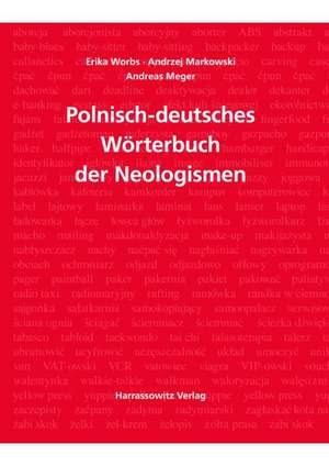 Worterbuch Der Neologismen Polnisch-Deutsch: Neuer Polnischer Wortschatz Nach 1989 de Erika Worbs