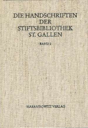 Die Handschriften der Stiftsbibliothek St. Gallen / Abt. Liturgica III/2. Codices 450-546 Liturgica, Libri precum, Deutsche Gebetbücher, Spiritualia, Musikhandschriften 9.-16. Jahrhundert