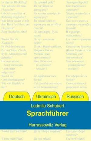 Sprachfuhrer Deutsch - Ukrainisch - Russisch: Mit Basisvokabular Und Kurzgrammatik de Ludmila Schubert