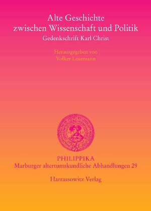 Alte Geschichte Zwischen Wissenschaft Und Politik: Gedenkschrift Karl Christ de Volker Losemann