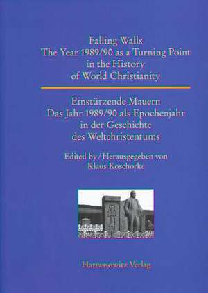 Falling Walls. the Year 1989/90 as a Turning Point in the History of World Christianity