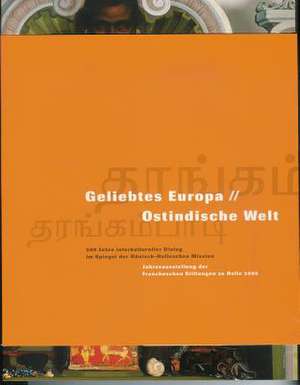 Geliebtes Europa // Ostindische Welt de Heike Liebau