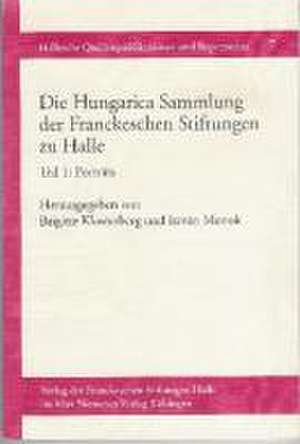 Die Hungarica Sammlung der Franckeschen Stiftungen zu Halle de Brigitte Klosterberg