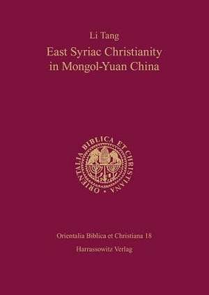 East Syriac Christianity in Mongol-Yuan China (12th-14th Centuries): Agypten Und Der Vordere Orient 3500-2700 V. Chr. de Li Tang