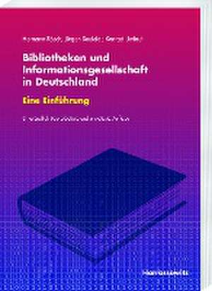 Bibliotheken und Informationsgesellschaft in Deutschland. Eine Einführung de Hermann Rösch