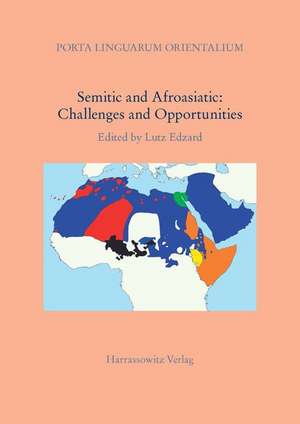 Semitic and Afroasiatic: Challenges and Opportunities de Lutz Edzard