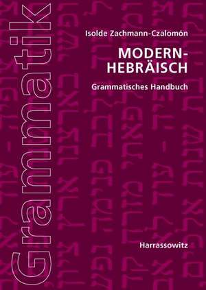 Modern-Hebräisch. Grammatisches Handbuch de Isolde Zachmann-Czalomón