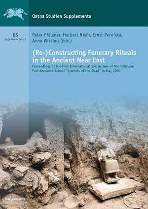 (Re-)Constructing Funerary Rituals in the Ancient Near East