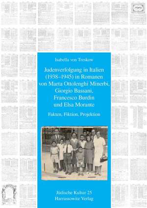 Judenverfolgung in Italien (1938-1945) in Romanen von Marta Ottolenghi Minerbi, Giorgio Bassani, Francesco Burdin und Elsa Morante de Isabella von Treskow