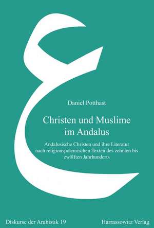 Christen und Muslime im Andalus de Daniel Potthast