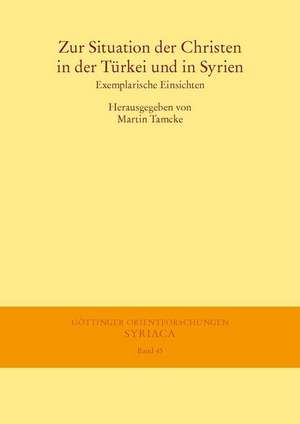 Zur Situation der Christen in der Türkei und in Syrien de Martin Tamcke