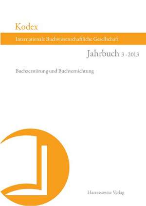 Kodex Jahrbuch der Internationalen Buchwissenschaftlichen Gesellschaft 3 (2013) de Christine Haug