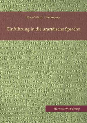 Einfuhrung in Die Urartaische Sprache: Beitrage Des Internationalen Symposiums in Gottingen, 28. Und 29. Juni 2012 de Ilse Wegner-Haas